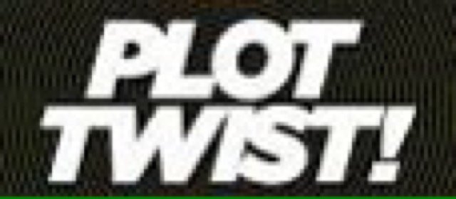 plot twist
