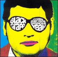BlackGrape_GreatWhenYoureStraightYeah
